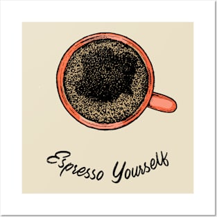 Espresso yourself Posters and Art